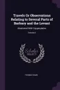 Travels Or Observations Relating to Several Parts of Barbary and the Levant. Illustrated With Copperplates; Volume 2 - Thomas Shaw