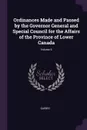 Ordinances Made and Passed by the Governor General and Special Council for the Affairs of the Province of Lower Canada; Volume 6 - Québec