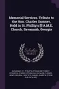 Memorial Services. Tribute to the Hon. Charles Sumner, Held in St. Phillip's .!. A.M.E. Church, Savannah, Georgia - Henry McNeal Turner, James M. [from old catalog] Simms