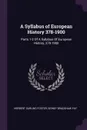 A Syllabus of European History 378-1900. Parts 1-2 Of A Syllabus Of European History, 378-1900 - Herbert Darling Foster, Sidney Bradshaw Fay