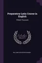Preparatory Latin Course in English. Fiftieth Thousand - William Cleaver Wilkinson
