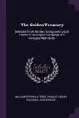 The Golden Treasury. Selected From the Best Songs and Lyrical Poems in the English Language and Arranged With Notes - William Peterfield Trent, Francis Turner Palgrave, John Erskine