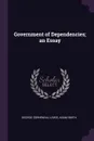 Government of Dependencies; an Essay - George Cornewall Lewis, Adam Smith