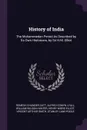 History of India. The Mohammedan Period As Described by Its Own Historians, by Sir H.M. Elliot - Romesh Chunder Dutt, Alfred Comyn Lyall, William Wilson Hunter