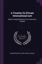 A Treatise On Private International Law. With Principal Reference to Its Practice in England - John Westlake, Alfred Frank Topham