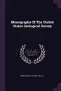 Monographs Of The United States Geological Survey - Geological Survey (U.S.)