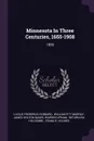 Minnesota In Three Centuries, 1655-1908. 1858 - Lucius Frederick Hubbard