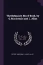 The Botanist's Word-Book, by G. Macdonald and J. Allan - MacDonald George, James Allan