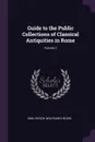 Guide to the Public Collections of Classical Antiquities in Rome; Volume 2 - Emil Reisch, Wolfgang Helbig