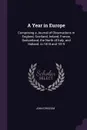 A Year in Europe. Comprising a Journal of Observations in England, Scotland, Ireland, France, Switzerland, the North of Italy, and Holland. in 1818 and 1819 - John Griscom