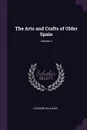 The Arts and Crafts of Older Spain; Volume 3 - Leonard Williams