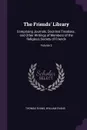 The Friends' Library. Comprising Journals, Doctrinal Treatises , and Other Writings of Members of the Religious Society of Friends; Volume 2 - Thomas Evans, William Evans