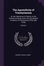 The Apostolicity of Trinitarianism. Or, the Testemony of History, to the Positive Antiquity, and to the Apostolical Inculation, of the Doctrine of the Holy Trinity; Volume 2 - George Stanley Faber