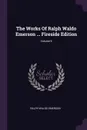 The Works Of Ralph Waldo Emerson ... Fireside Edition; Volume 9 - Ralph Waldo Emerson