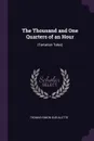 The Thousand and One Quarters of an Hour. (Tartarian Tales) - Thomas-Simon Gueullette