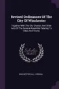 Revised Ordinances Of The City Of Winchester. Together With The City Charter, And Other Acts Of The General Assembly Relating To Cities And Towns - Winchester (Va.)., Virginia