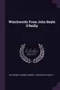 Watchwords From John Boyle O'Reilly - Katherine Eleanor Conway, John Boyle O'Reilly