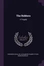 The Robbers. A Tragedy - Schiller Friedrich, Alexander Fraser Tytler Woodhouselee