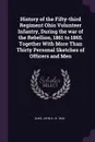 History of the Fifty-third Regiment Ohio Volunteer Infantry, During the war of the Rebellion, 1861 to 1865. Together With More Than Thirty Personal Sketches of Officers and Men - John K. Duke