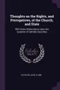 Thoughts on the Rights, and Prerogatives, of the Church, and State. With Some Observations Upon the Question of Catholic Securities - John Fletcher