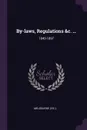 By-laws, Regulations &c. ... 1843-1897 - Melbourne (Vic.).