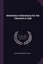 Selections of Harmony for the Cheerful or Sad - Walter Benjamin Hadley