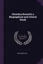 Christina Rossetti; a Biographical and Critical Study - Mackenzie Bell