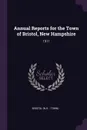 Annual Reports for the Town of Bristol, New Hampshire. 1911 - Bristol Bristol