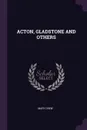 ACTON, GLADSTONE AND OTHERS - MARY DREW