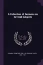 A Collection of Sermons on Several Subjects. 1 - Ebenezer Erskine, Ralph Erskine