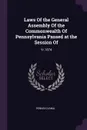 Laws Of the General Assembly Of the Commonwealth Of Pennsylvania Passed at the Session Of. Yr.1874 - Pennsylvania Pennsylvania