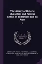 The Library of Historic Characters and Famous Events of all Nations and all Ages. 2 - Frank Weitenkampf, John Porter Lamberton, Ainsworth Rand Spofford