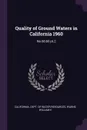 Quality of Ground Waters in California 1960. No.66:60 pt.2 - William E Warne