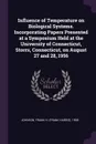 Influence of Temperature on Biological Systems. Incorporating Papers Presented at a Symposium Held at the University of Connecticut, Storrs, Connecticut, on August 27 and 28, 1956 - Frank H. 1908- Johnson