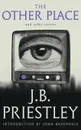 The Other Place and Other Stories of the Same Sort (Valancourt 20th Century Classics) - J. B. Priestley