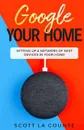 Google Your Home. Setting Up a Network of Nest Devices In Your Home - Scott La Counte