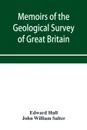 Memoirs of the Geological Survey of Great Britain and the Museum of Practical Geology. the Geology of the Country Around Oldham, Including Manchester and Its Suburbs. (Sheet 88 S.W., and the corresponding six-inch maps 88, 89, 96, 97, 104, 105, 11... - Edward Hull, John William Salter