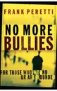 No More Bullies. For Those Who Wound or Are Wounded - Frank E. Peretti