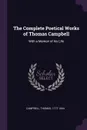 The Complete Poetical Works of Thomas Campbell. With a Memoir of his Life - Thomas Campbell