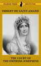 The Court of the Empress Josephine - Imbert De Saint-Amand, Elizabeth Gilbert Martin
