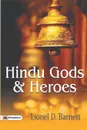 Hindu Gods And Heroes - D. Lionel Barnett