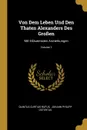 Von Dem Leben Und Den Thaten Alexanders Des Grossen. Mit Erlauternden Anmerkungen; Volume 1 - Quintus Curtius Rufus