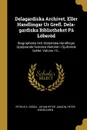 Delagardiska Archivet, Eller Handlingar Ur Grefl. Dela-gardiska Bibliotheket Pa Loberod. Biographiska Och Statistiska Handlingar Upplysande Svenska Historien I Sjuttonde Seklet, Volume 10... - Petrus E. Oseen, Peter Wieselgren