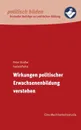 Wirkungen politischer Erwachsenenbildung verstehen. Eine Machbarkeitsstudie - Peter Straßer, Isabell Petter