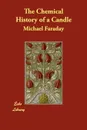 The Chemical History of a Candle - Michael Faraday