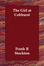 The Girl at Cobhurst - Frank R Stockton