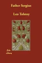 Father Sergius - Leo Nikolayevich Tolstoy