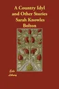 A Country Idyl and Other Stories - Sarah Knowles Bolton