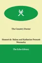 The Country Doctor - Honoré de Balzac, Katharine Prescott Wormeley