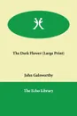 The Dark Flower - John Sir Galsworthy